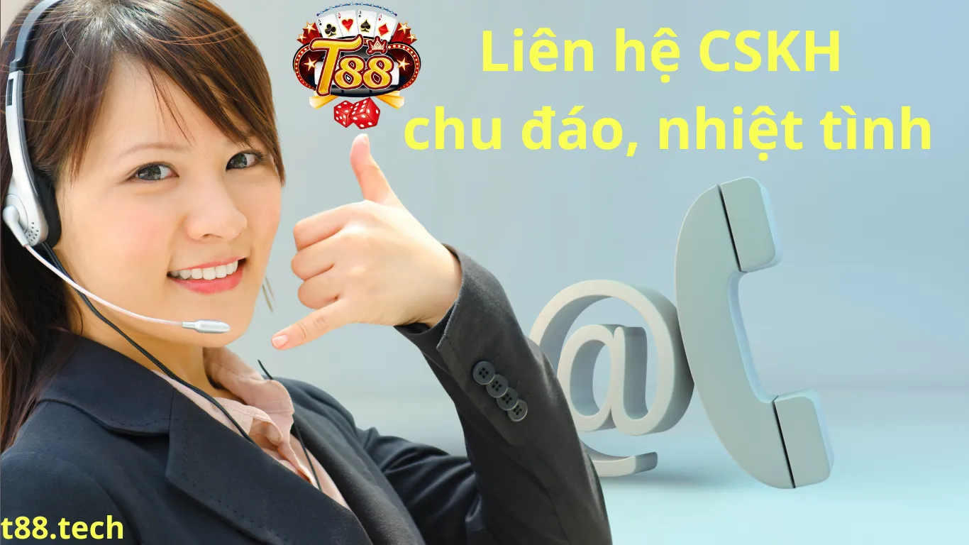 Liên hệ CSKH chu đáo, nhiệt tình tại T88 Club